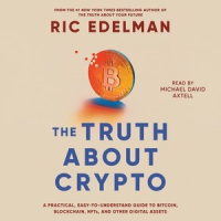 The_Truth_About_Crypto__a_Practical__Easy-to-Understand_Guide_to_Bitcoin__Blockchain__NFTs__and_Other_Digital_Assets
